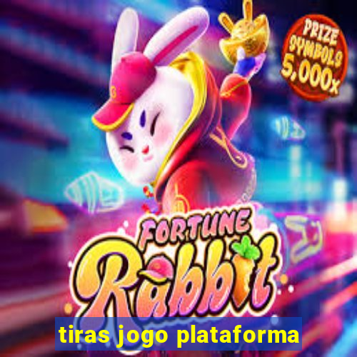 tiras jogo plataforma